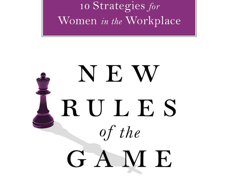 New Rules of the Game: 10 Strategies for Women in the Workplace