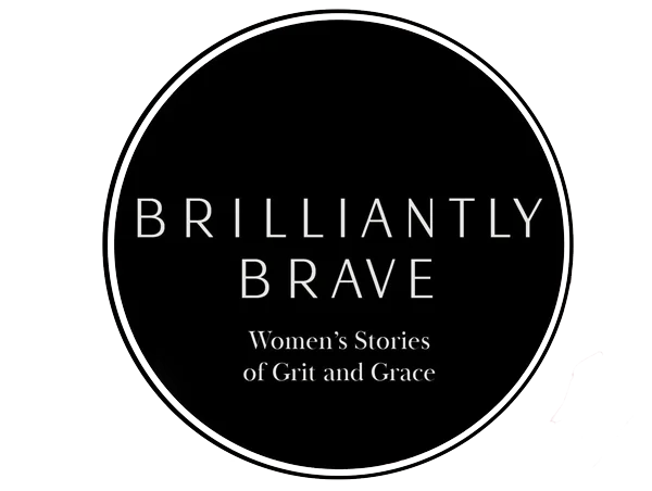 Brilliantly Brave: Women's Stories of Grace and Grit